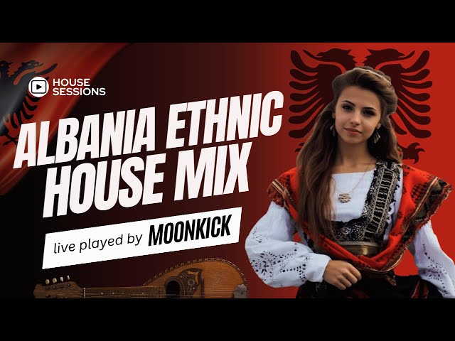 🦅ALBANIA ETHNIC HOUSE MIX🪇| MOONKICK | EPISODE 05 | 1 HOUR ORGANIC VIBES🪕🪈