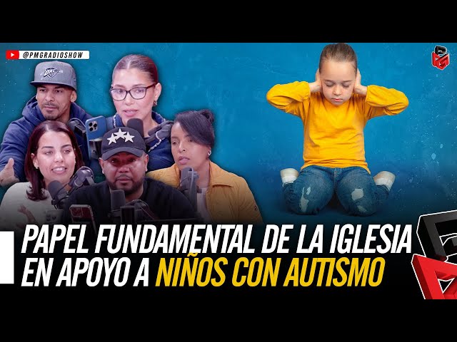 PAPEL FUNDAMENTAL DE LA IGLESIA EN APOYO A NIÑOS CON AUTISMO | PMG RADIO SHOW