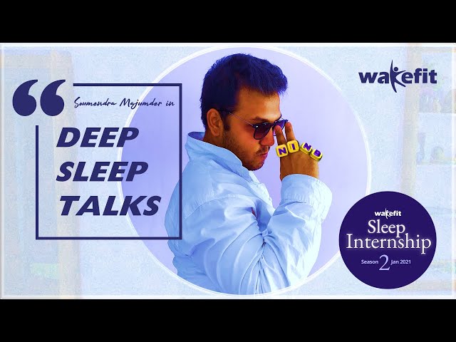 "Deep Sleep Talks" ft. Soumendra Majumder - Wakefit Sleep Intern Application #wakefit #SleepIntern