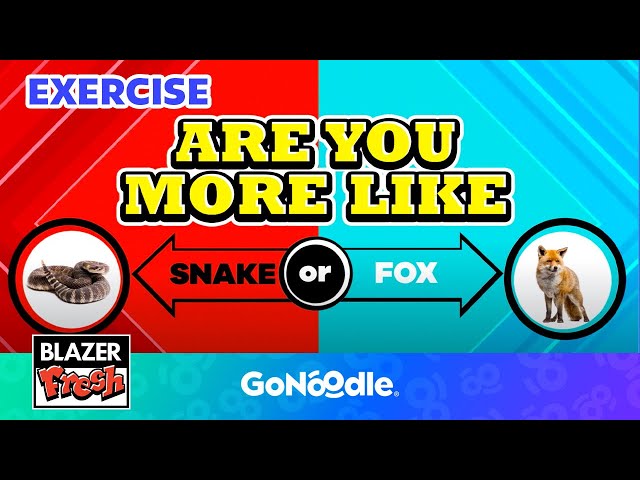 Are You More Like a Snake or a Fox? | Activities for Kids | Blazer Fresh | GoNoodle