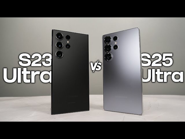 Galaxy S25 Ultra vs S23 Ultra: Time to Upgrade? - Ultimate Comparison