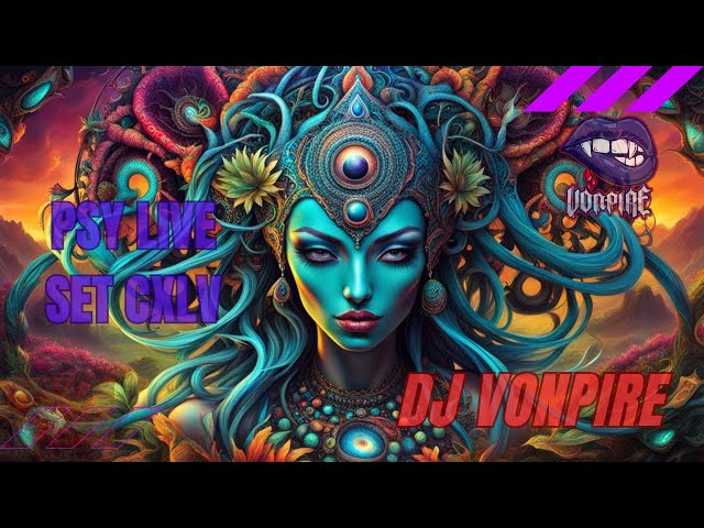 DJ Vonpire - Live PSYTRANCE Set CXLV