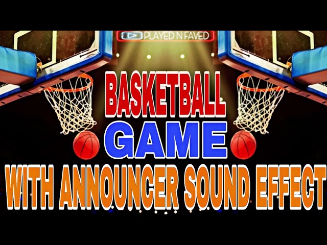 Basketball Game With Announcer Sound Effect