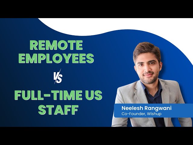 Remote Employees vs. Full-Time US Staff | Wishup's Quality & Support Assurance