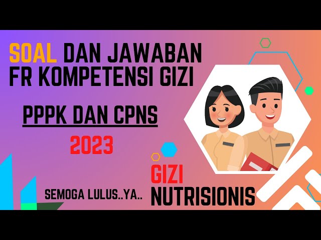 Soal dan jawaban FR Kompetensi Teknis Gizi / Nutrisionis || P3K GIZI 2023 dan CPNS GIZI 2023