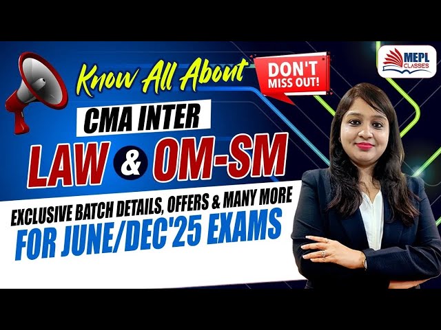 New CMA Inter Law & OM-SM Batch Details | Offers & Expert Guidance with Divya Agarwal Mam - MEPL