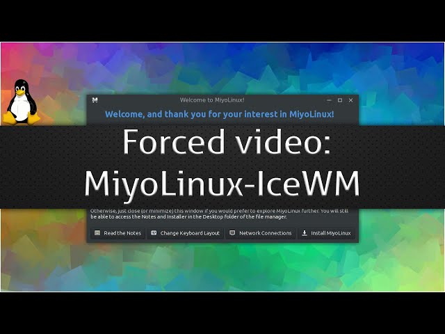 Forced video: MiyoLinux-IceWM