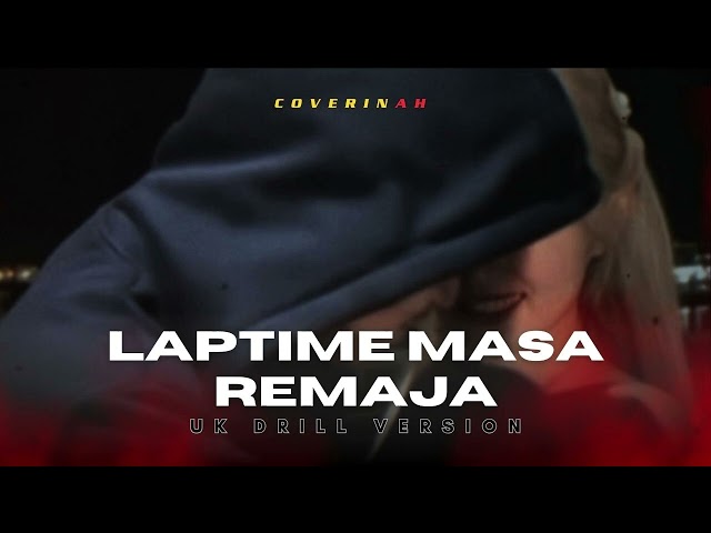 LAPTIME MASA REMAJA (VERSI UK DRILL)