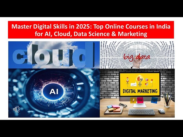 Master Digital Skills in 2025 Top Online Courses in India for AI, Cloud, Data Science & Marketing