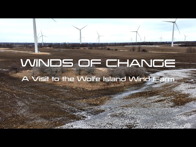 Winds of Change - a visit to the Wolfe Island Wind Farm  4K