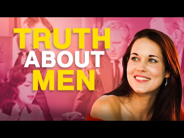 What Every Woman Should Know About Men