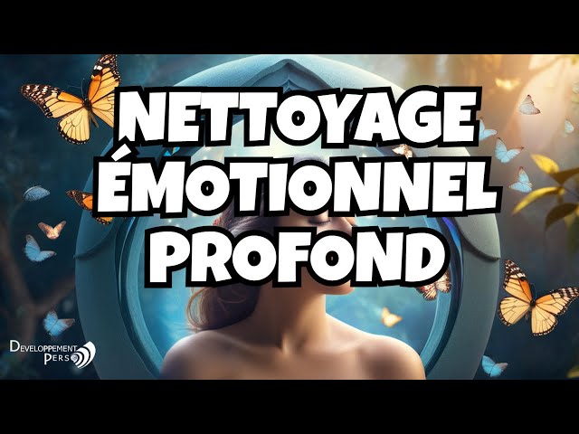 Relaxation : Nettoyage émotionnel et changements profonds