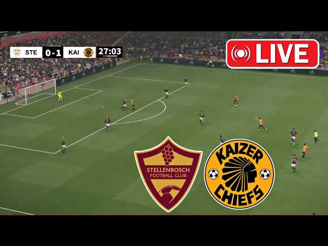 LIVE : Stellenbosch vs Kaizer Chiefs | Dstv Premiership 2025 | Full Match Streaming