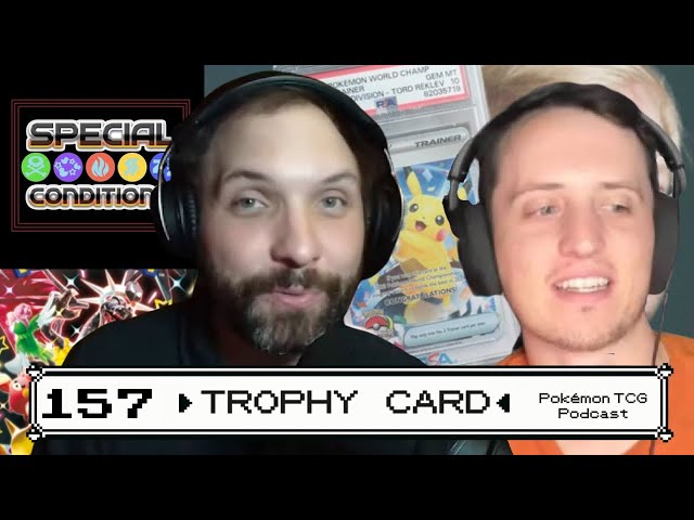 SPECIAL CONDITIONS 157 - Trophy Card - Pokémon TCG Podcast