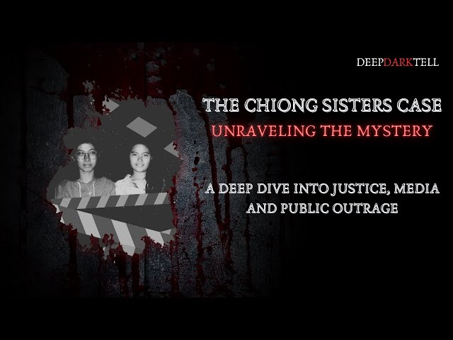 The Chiong Sisters Case: Unraveling the Mystery -A Deep Dive into Justice, Media, and Public Outrage