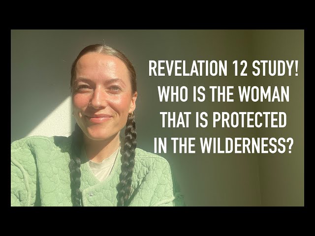 The Woman of Revelation 12 & Her Offspring | Who is protected in the wilderness during tribulation?