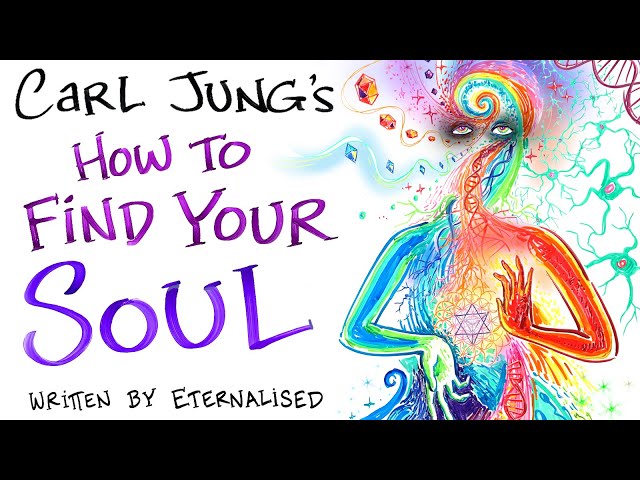 Carl Jung - How to Find Your Soul  (written by Eternalised)