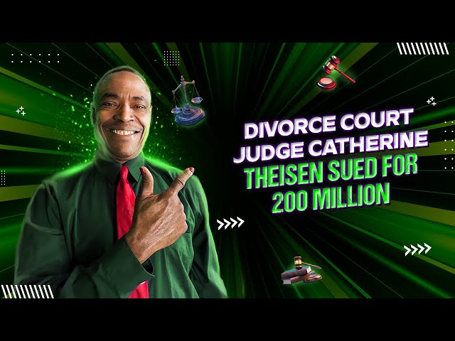 DIVORCE COURT JUDGE CATHERINE THEISEN SUED FOR 200 MILLION