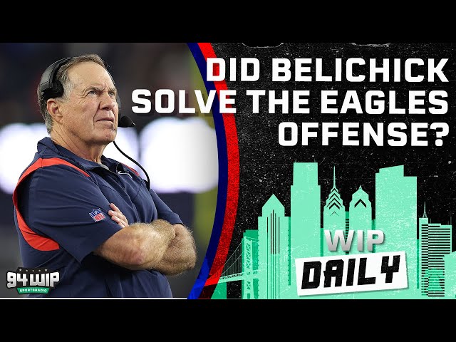 Did Bill Belichick Solve The Eagles Offense? | WIP Daily