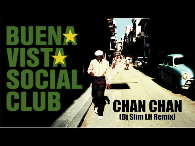 Buena Vista Social Club   Chan Chan (Dj Slim LH Remix)