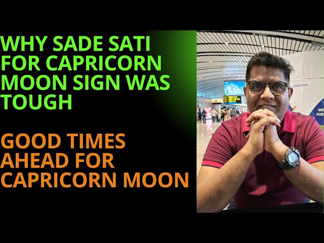 Why Sade Sati for Capricorn Moon sign was tough. Good times ahead for Capricorn Moon