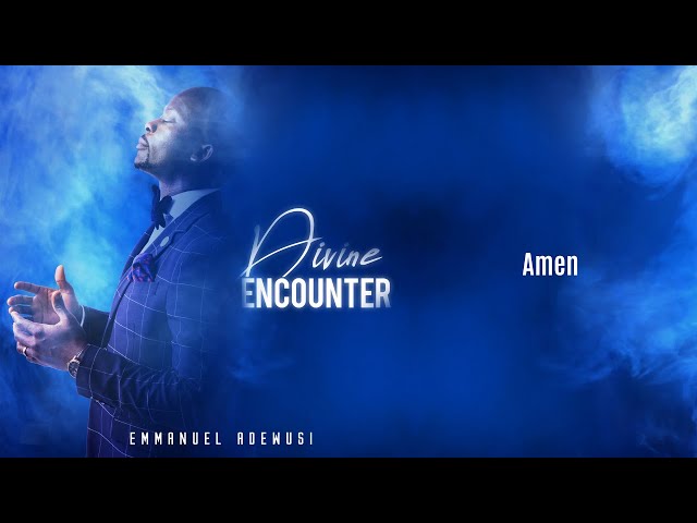 Amen - Emmanuel Adewusi | Divine Encounter Album