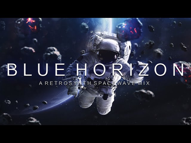 BLUE HORIZON | RetroSynth - A Synthwave & Spacewave Mix | 2+ Hours