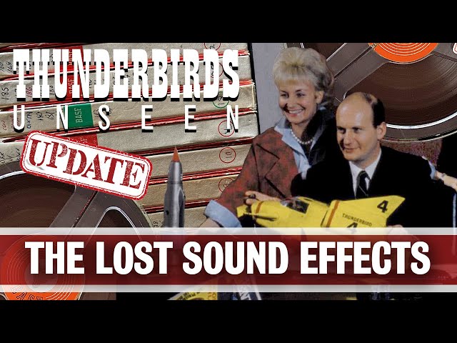 THUNDERBIRDS UNSEEN UPDATE: Recovering The Lost Sound Effects (A Behind the Scenes Investigation)