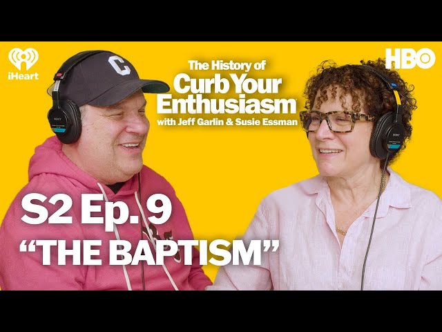 S2 Ep. 9 - “THE BAPTISM” | The History of Curb Your Enthusiasm