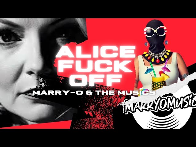 NEW VIDEO (Official) - ALICE (FUCK OFF) by MARRY-O & THE MUSICS