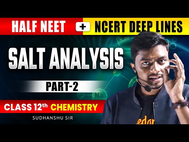 SALT ANALYSIS CLASS 12 PRACTICAL | NEET 2025 | ALL CONCEPTS & THEORY | CHEMISTRY BY SUDHNASHU SIR #2