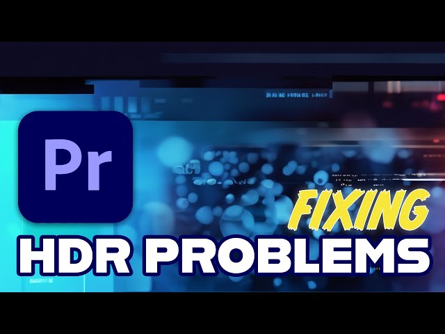 Working With HDR In Premiere Pro 2024 - A Quick Guide