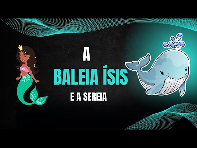 A baleia Ísis e a Sereia | Música Infantil | Canção para crianças | Desenho infantil