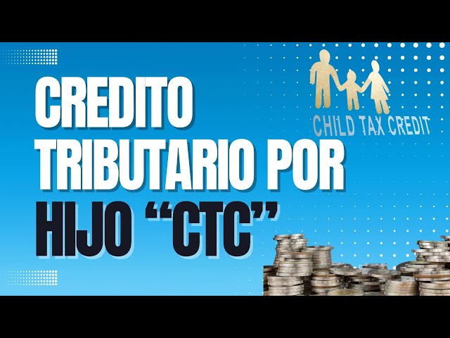 ¿CALIFICAS PARA EL CRÉDITO TRIBUTARIO POR HIJOS? | CTC