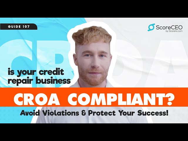 Is Your Credit Repair Business CROA Compliant? Avoid Violations and Protect Your Success!