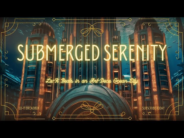 Submerged Serenity: Lo-Fi Beats in an Art-Deco Ocean City