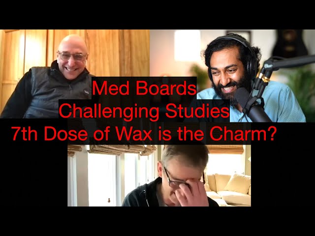 7th Dose of Vax is the Charm? | Interpreting Studies with Uncertainty | Medical Boards |