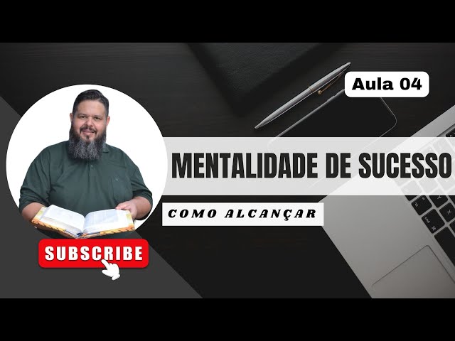 O Segredo Para Alcançar uma Mentalidade de Sucesso e Ter Bons Resultados