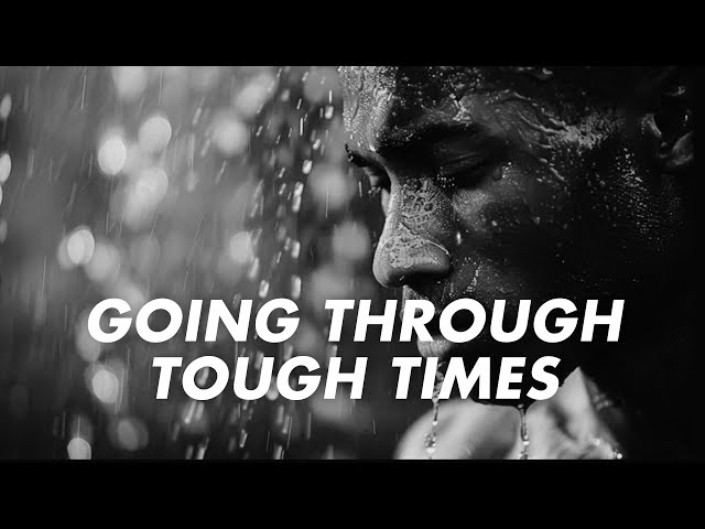 GOING THROUGH TOUGH TIMES - Powerful Motivational Speech Best Motivational Videos  #motivation