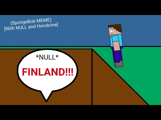 FINLAND!!! (Spongebob Meme) [With NULL and Herobrine]