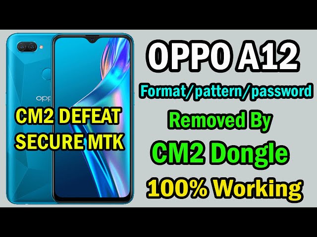 OPPO A12 Pin/Format/Pattern/Password Remove BY CM2 Dongle |