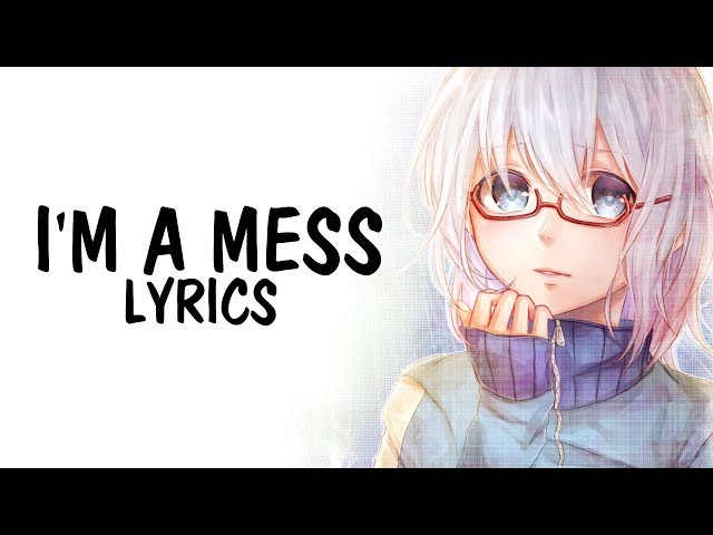 Nightcore - I'm a Mess (Bebe Rexha) || Lyrics