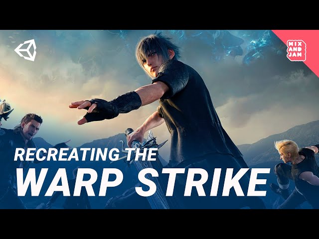 Recreating Final Fantasy XV's Warp Strike | Mix and Jam