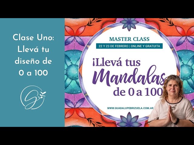 Clase 1: Master Class de Mandalas. Llevá tus Mandalas de 0 a 100