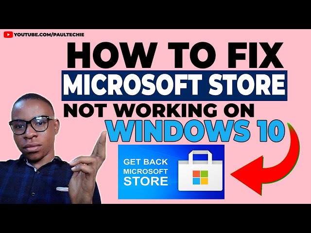 HOW TO: Fix Microsoft Store Not Working Windows 10