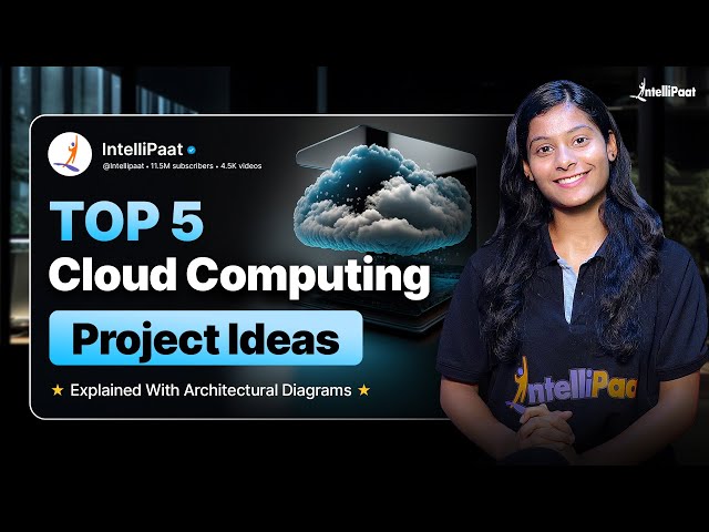 Top 5 Cloud Computing Project Ideas 2025 | Cloud Computing Final Year Project Ideas | Intellipaat