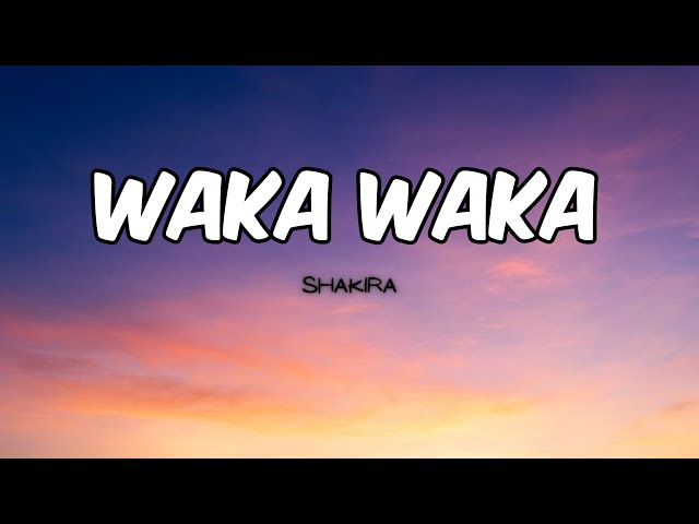 Shakira - Waka Waka (This Time For Africa) (Lyrics)