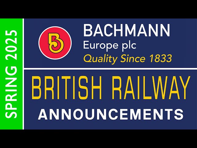 SPRING 2025 | Bachmann Europe British Railway Announcements