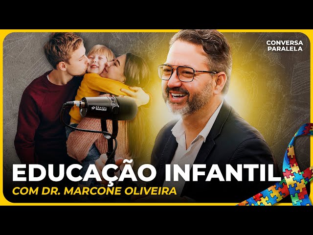 EDUCAÇÃO INFANTIL | Conversa Paralela com Dr. Marcone Oliveira