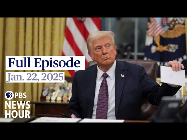 PBS News Hour full episode, Jan. 22, 2025